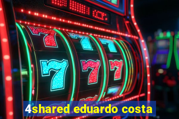 4shared eduardo costa